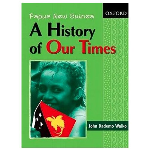 Oxford Papua New Guinea A History of Our Times - Theodist