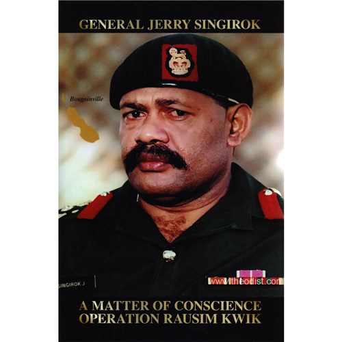 A Matter of Conscience Operation Rausim Kwik By: General Jerry Singirok - Theodist