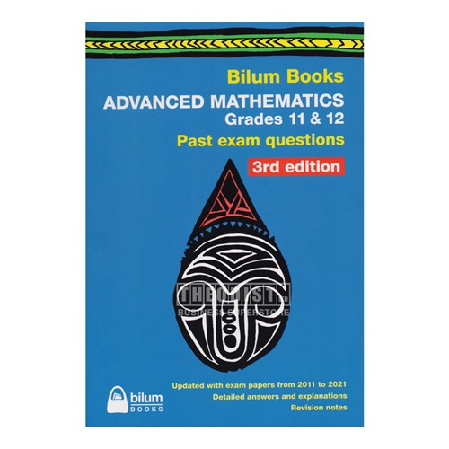 Bilum Books Advanced Mathematics Grade 11 & 12 Past Exam Questions 3rd Edition - Theodist