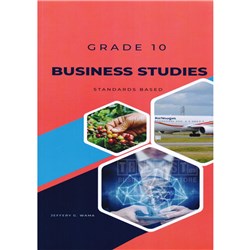 Business Studies Standards Based Grade 10 by Jeffery G. Wama - Theodist