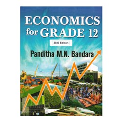 Economics for Grade 12 2023 Edition Panditha M.N. Bandara - Theodist